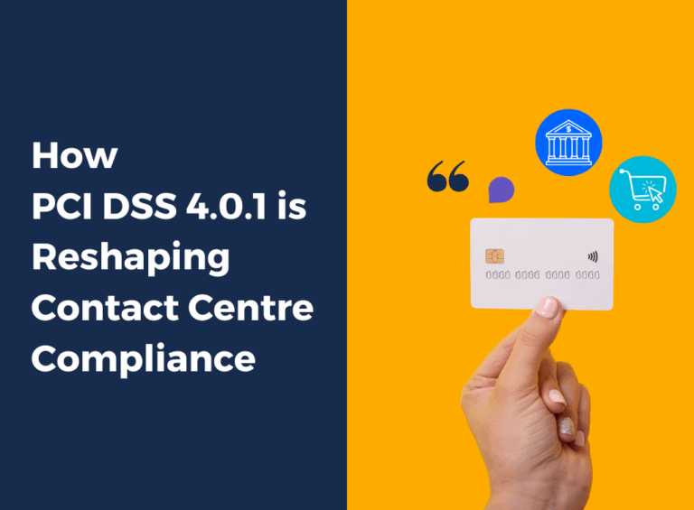 How PCI DSS 4.0.1 is Reshaping Contact Centre Compliance 
