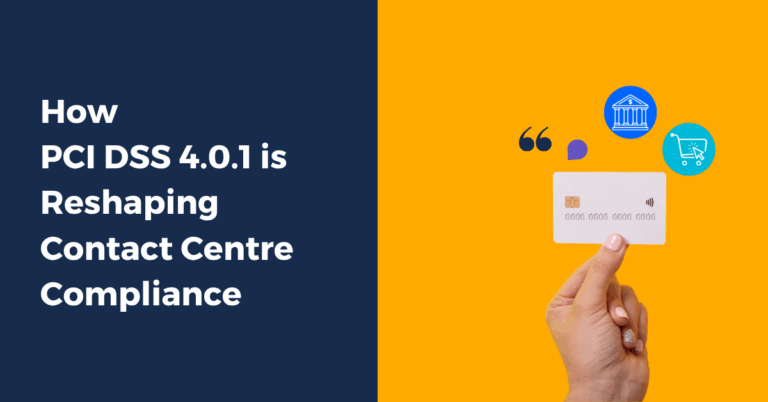 How PCI DSS 4.0.1 is Reshaping Contact Centre Compliance 