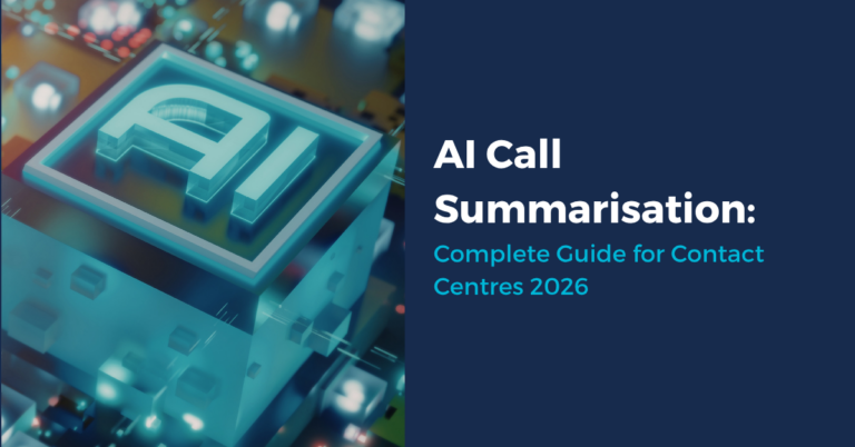 AI Call Summarisation: Complete Guide for Contact Centres (2026)