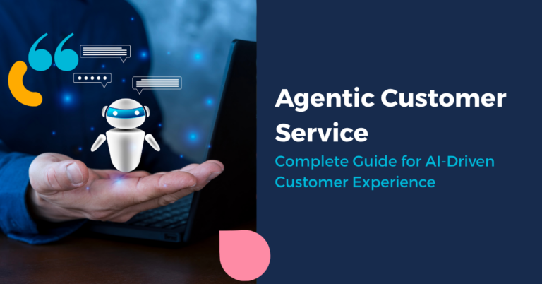 Agentic Customer Service: Complete Guide for AI-Driven CX (2026)